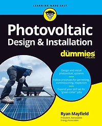 Photovoltaic Design & Installation For Dummies