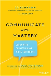 Communicate With Mastery: Speak Conviction and Write for Impact