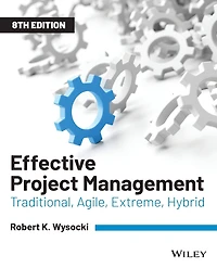Effective Project Management: Traditional, Agile, Extreme, Hybrid