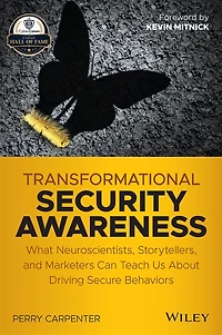 Transformational Security Awareness: What Neuroscientists, Storytellers, and Marketers Can Teach Us About Driving Secure Behaviors