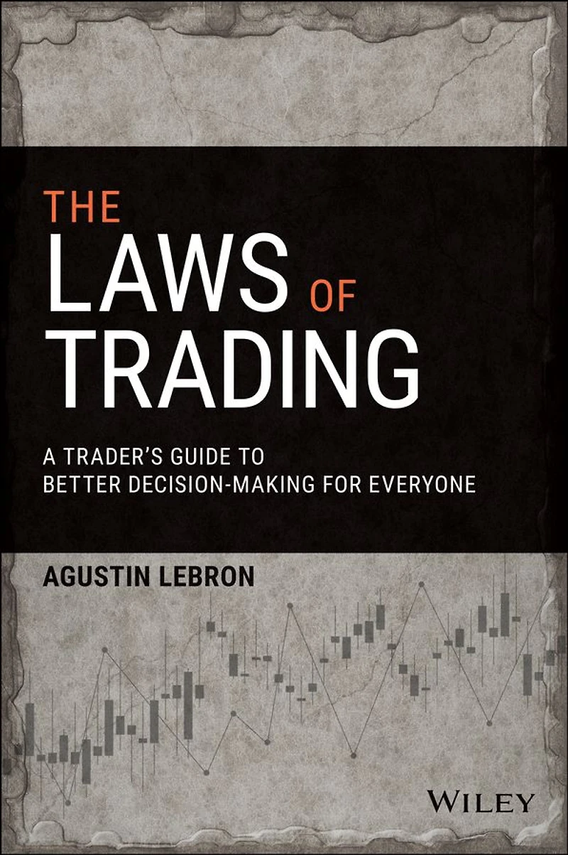 The Laws of Trading: A Trader's Guide to Better Decision-Making for Everyone