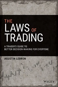 The Laws of Trading: A Trader's Guide to Better Decision-Making for Everyone