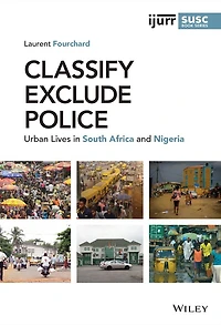 Classify, Exclude, Police: Urban Lives South Africa and Nigeria