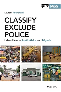 Classify, Exclude, Police: Urban Lives South Africa and Nigeria