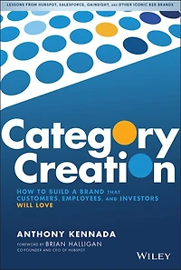 Category Creation: How to Build a Brand that Customers, Employees, and Investors Will Love