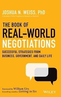 The Book of Real-World Negotiations: Successful Strategies From Business, Government, and Daily Life