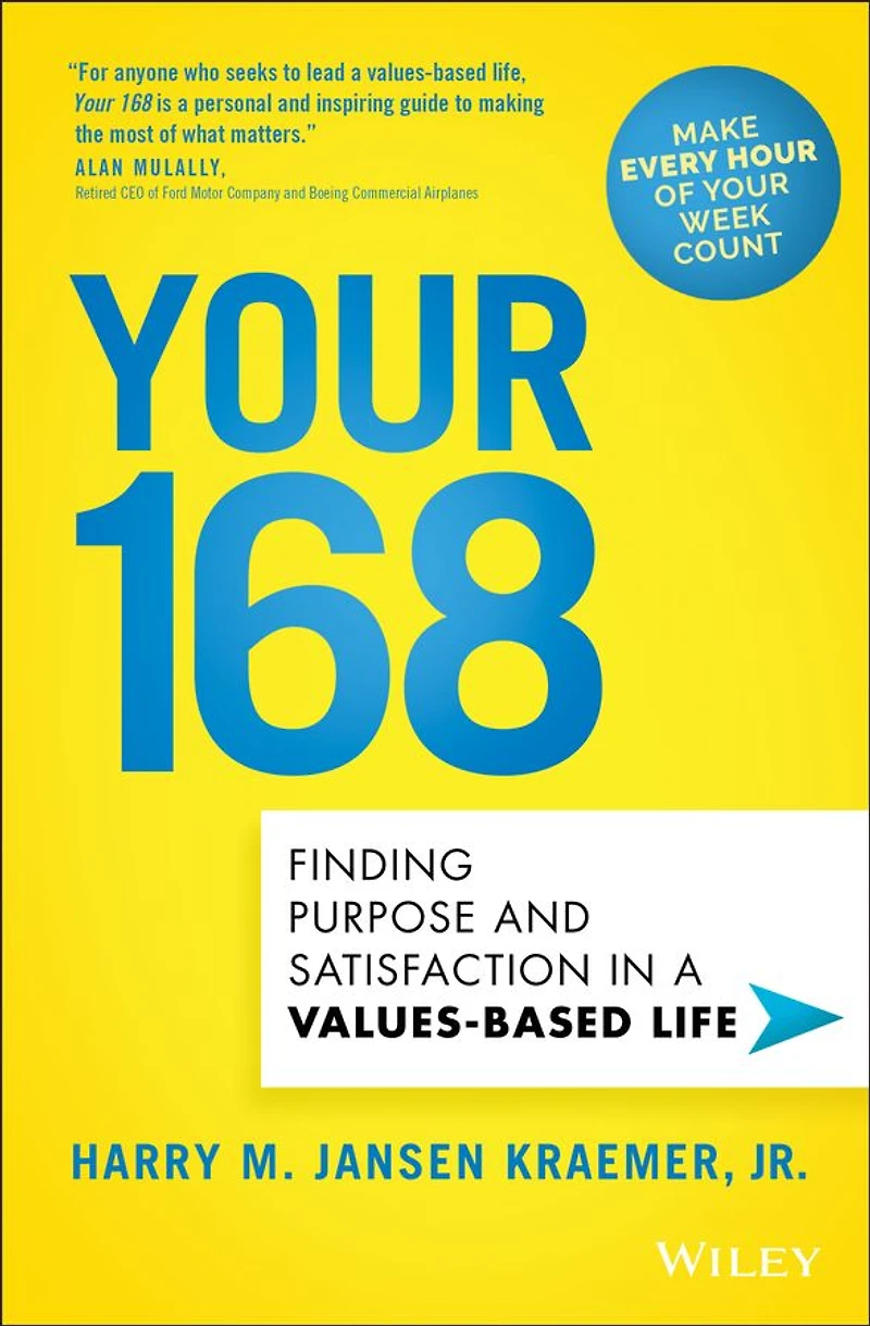 Your 168: Finding Purpose and Satisfaction a Values-Based Life