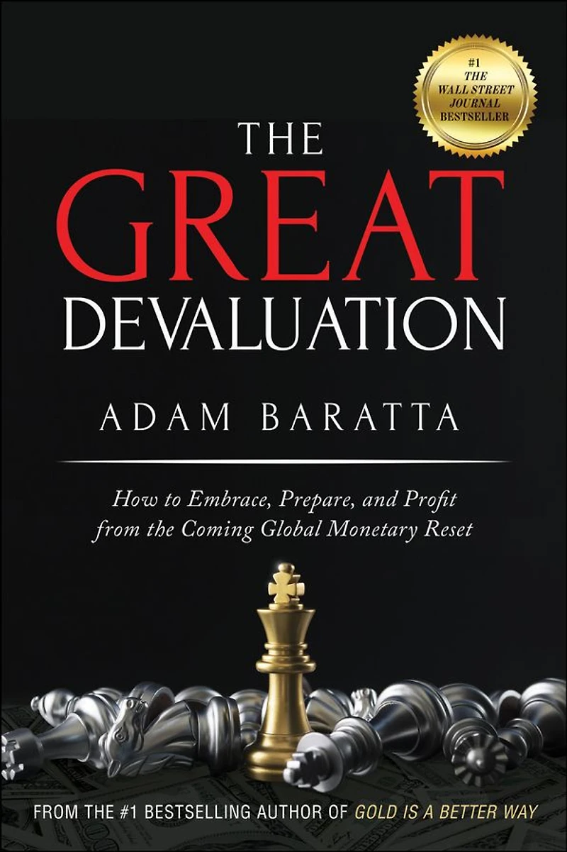 the Great Devaluation: How to Embrace, Prepare, and Profit from Coming Global Monetary Reset