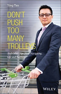 Don't Push Too Many Trolleys: and Other Tips from Navigating Life Business