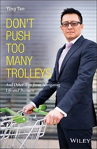 Don't Push Too Many Trolleys: and Other Tips from Navigating Life Business