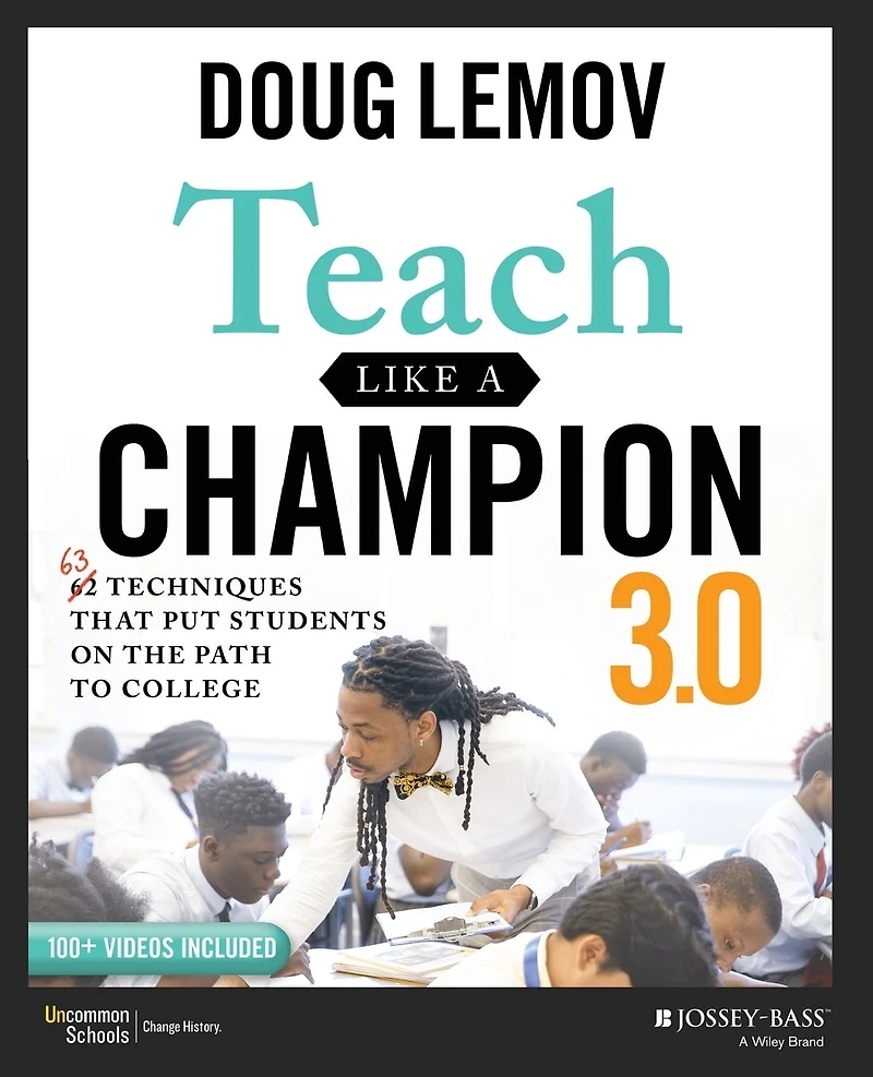 Teach Like A Champion 3.0: 63 Techniques that Put Students on the Path to College
