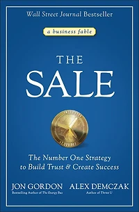 The Sale: Number One Strategy to Build Trust and Create Success