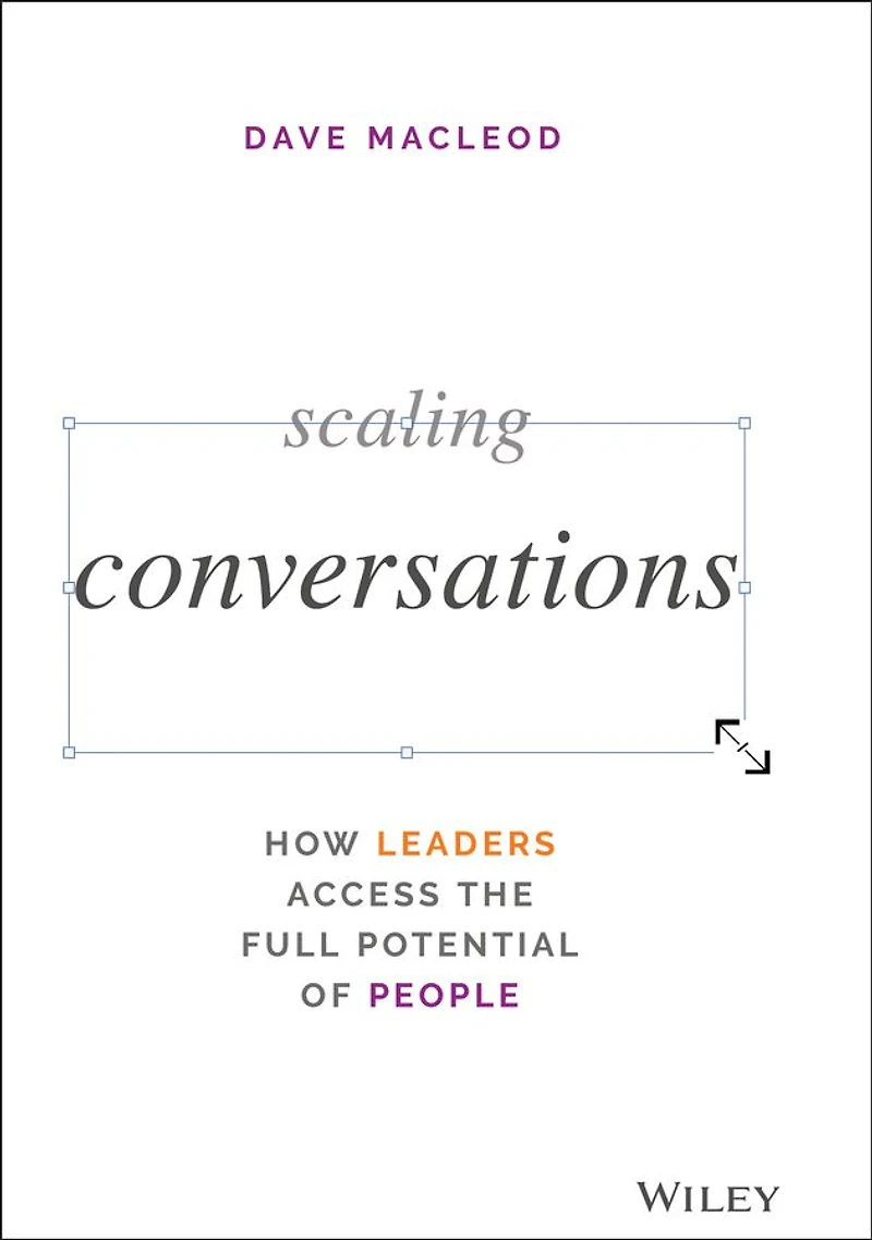 Scaling Conversations: How Leaders Access the Full Potential of People