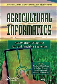 Agricultural Informatics: Automation Using the IoT and Machine Learning