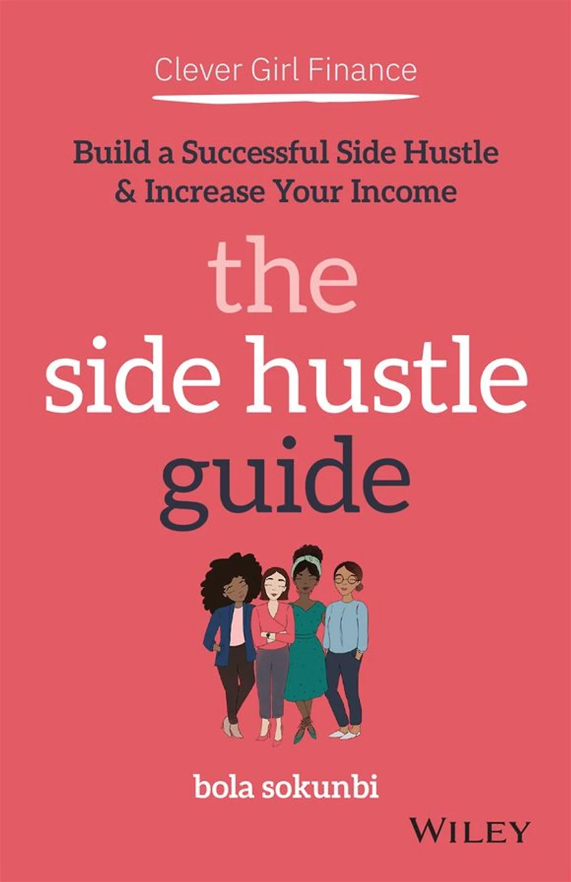 Clever Girl Finance: The Side Hustle Guide: Build a Successful and Increase Your Income