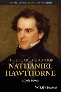 The Life of the Author: Nathaniel Hawthorne