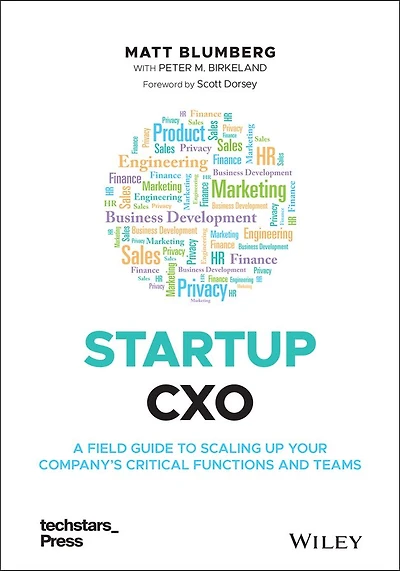 Startup CXO: A Field Guide to Scaling Up Your Company's Critical Functions and Teams