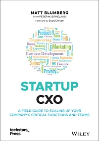 Startup CXO: A Field Guide to Scaling Up Your Company's Critical Functions and Teams