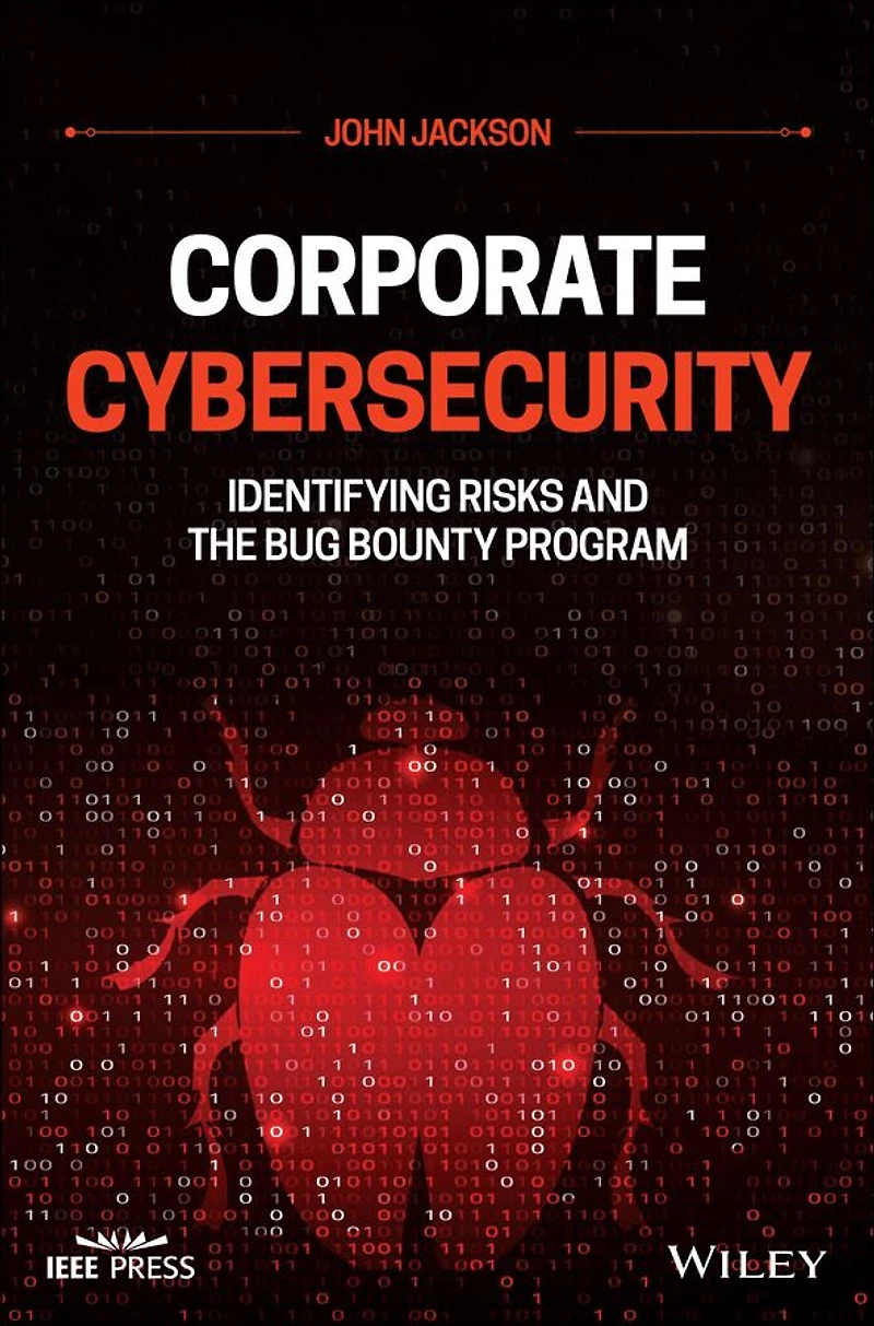 Corporate Cybersecurity: Identifying Risks and the Bug Bounty Program