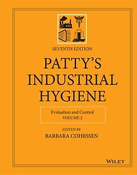 Patty's Industrial Hygiene, Volume 2: Evaluation and Control