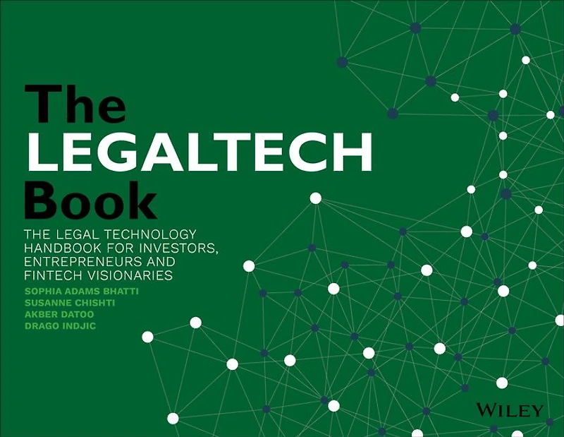 The LegalTech Book: Legal Technology Handbook for Investors, Entrepreneurs and FinTech Visionaries
