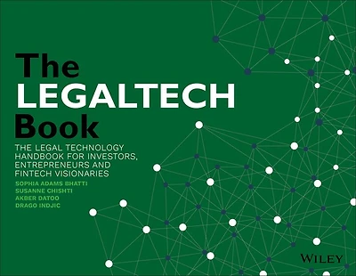 The LegalTech Book: Legal Technology Handbook for Investors, Entrepreneurs and FinTech Visionaries