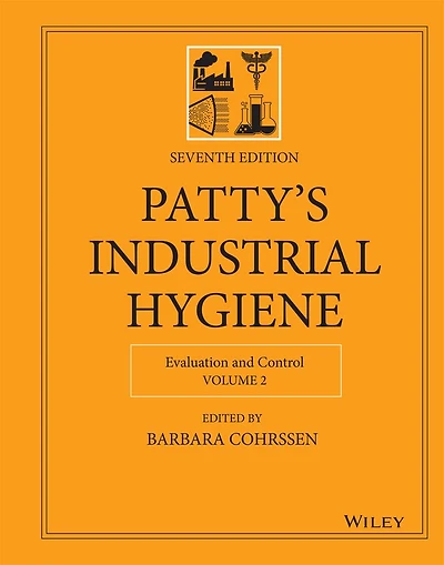 Patty's Industrial Hygiene, Volume 2: Evaluation and Control