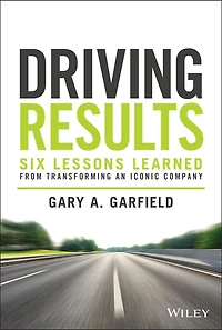 Driving Results: Six Lessons Learned from Transforming an Iconic Company