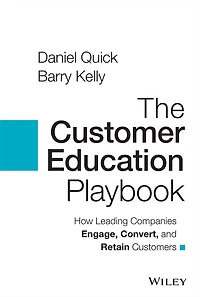 The Customer Education Playbook: How Leading Companies Engage, Convert, and Retain Customers