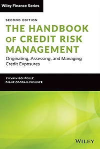 The Handbook of Credit Risk Management: Originating, Assessing, and Managing Exposures