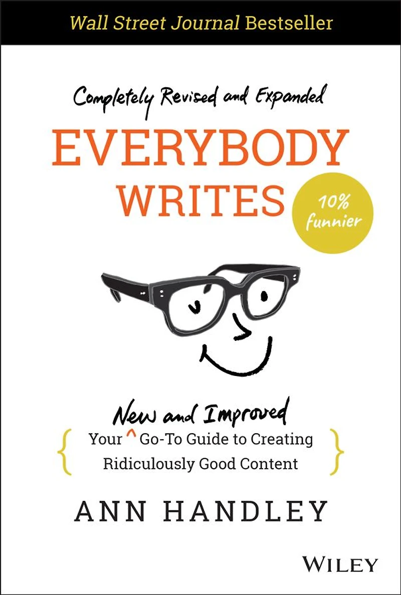 Everybody Writes: Your New and Improved Go-To Guide to Creating Ridiculously Good Content (2nd Edition)
