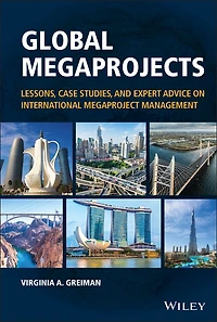 Global Megaprojects: Lessons, Case Studies, and Expert Advice on International Megaproject Management