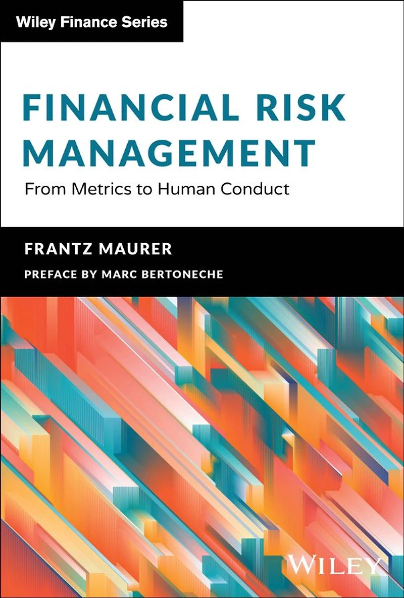 Financial Risk Management: From Metrics to Human Conduct