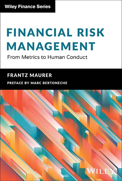 Financial Risk Management: From Metrics to Human Conduct