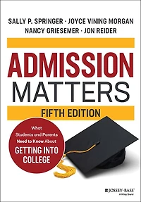 Admission Matters: What Students and Parents Need to Know About Getting into College