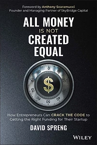 All Money Is Not Created Equal: How Entrepreneurs can Crack the Code to Getting Right Funding for their Startup