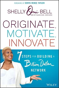 Originate, Motivate, Innovate: 7 Steps for Building a Billion Dollar Network