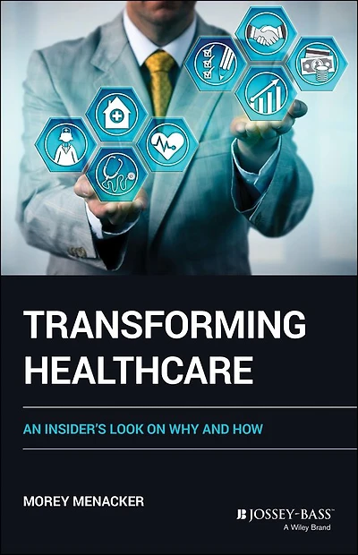 Transforming Healthcare: An Insider's Look on Why and How