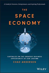 the Space Economy: Capitalize on Greatest Business Opportunity of Our Lifetime