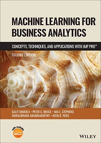 Machine Learning for Business Analytics: Concepts, Techniques and Applications with JMP Pro