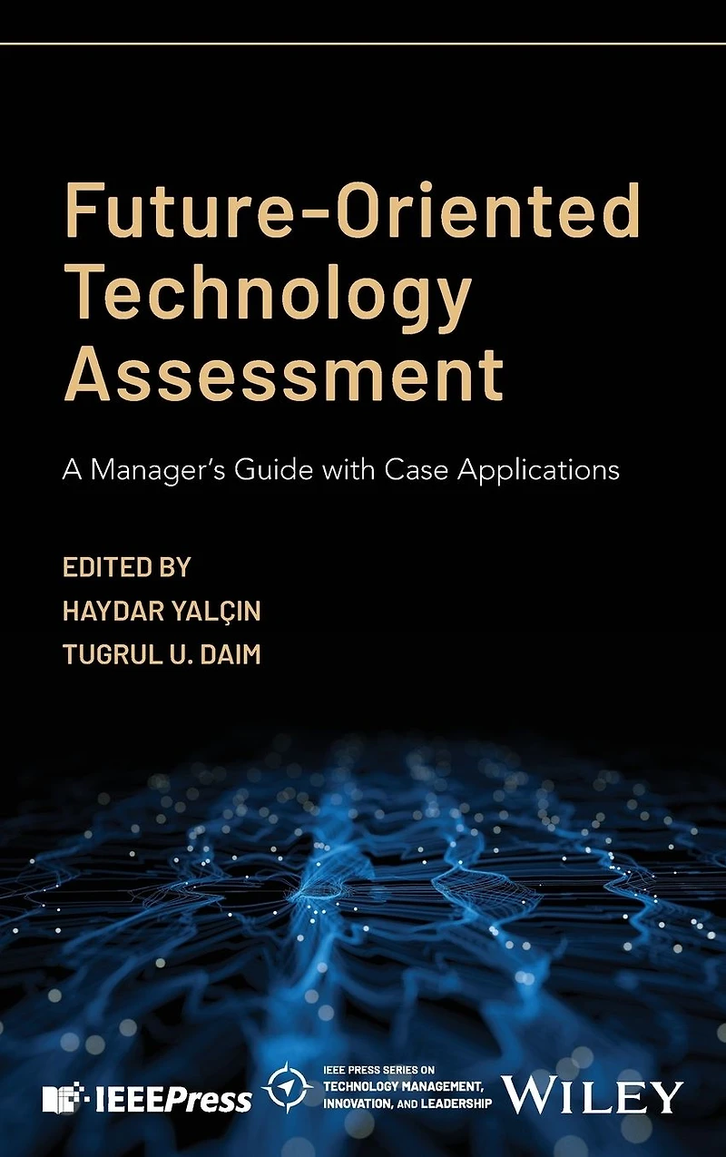 Future-Oriented Technology Assessment: A Manager's Guide with Case Applications