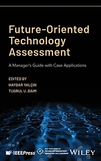 Future-Oriented Technology Assessment: A Manager's Guide with Case Applications