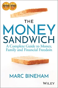 The Money Sandwich: A Complete Guide to Money, Family and Financial Freedom
