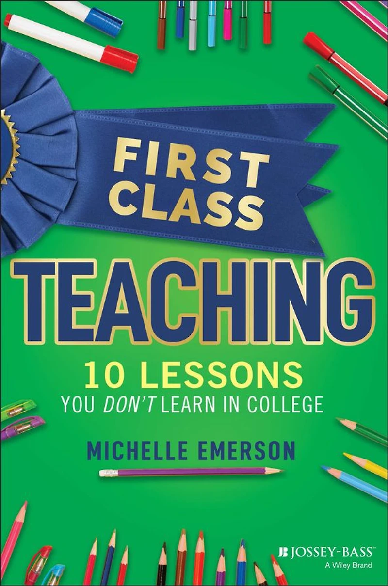 First Class Teaching: 10 Lessons You Don't Learn College