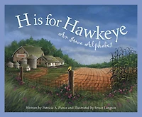 H is for Hawkeye: An Iowa Alphabet