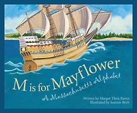 M Is For Mayflower: A Massachusetts Alphabet