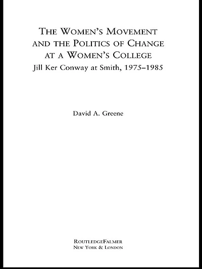 the Women's Movement and Politics of Change at a College: Jill Ker Conway Smith, 1975-1985
