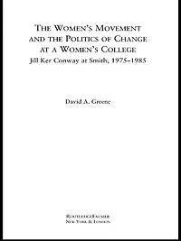 the Women's Movement and Politics of Change at a College: Jill Ker Conway Smith, 1975-1985