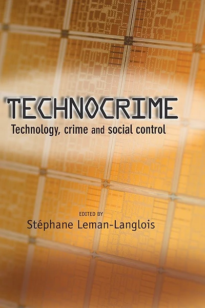 Technocrime: Technology, Crime and Social Control