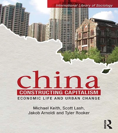 China Constructing Capitalism: Economic Life and Urban Change